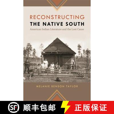 【3-4周达】精装 Reconstructing the Native South – American Indian Literature and the Lost Cause [9780820338842]