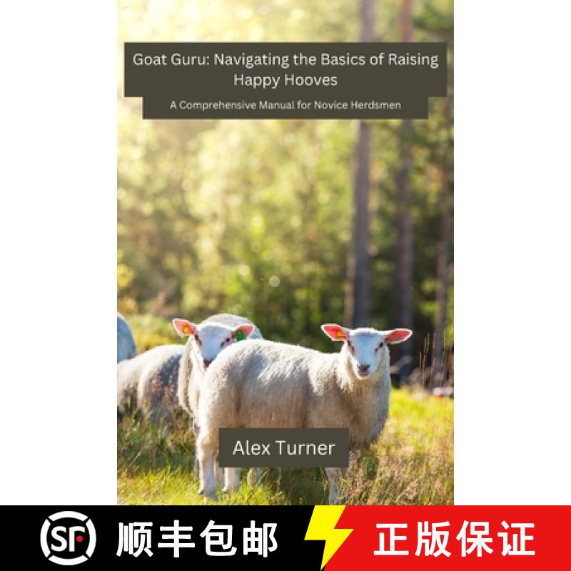 【3-4周达】Goat Guru: A Comprehensive Manual for Novice Herdsmen [9798869147073]