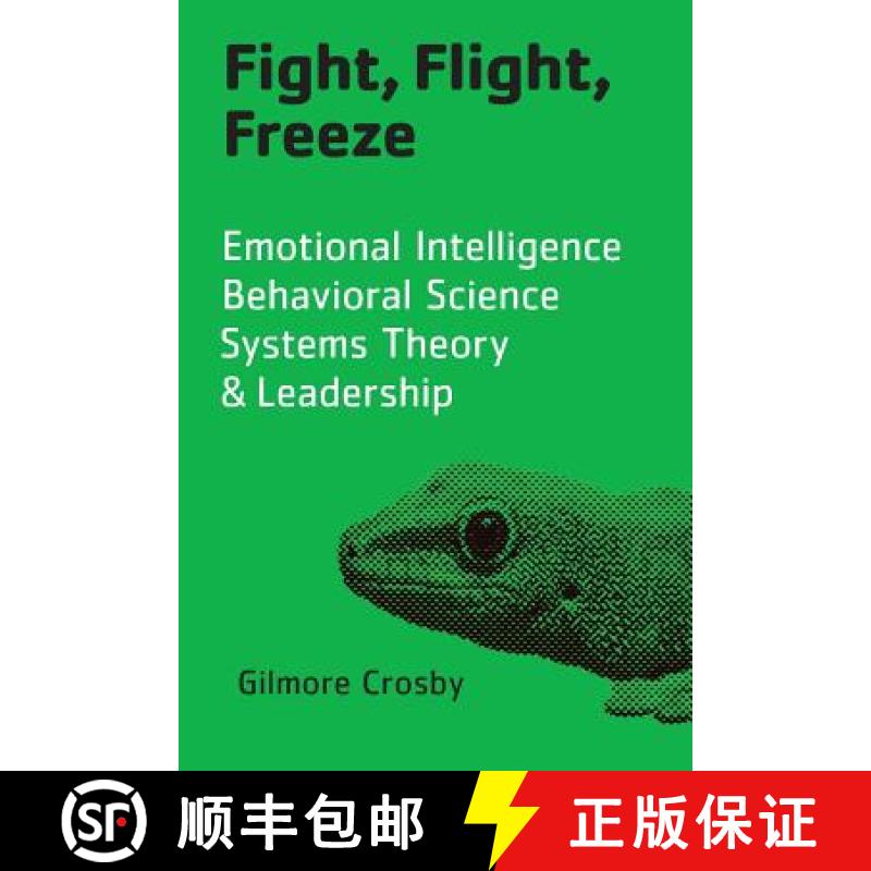 【3-4周达】Fight, Flight, Freeze: Emotional Intelligence, Behavioral Science, Systems Theory & Leader... [9780977690084]