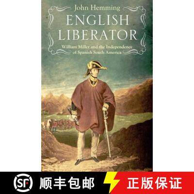 【3-4周达】English Liberator: William Miller and the Independence of Spanish South America [9781914979354]