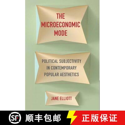【3-4周达】The Microeconomic Mode – Political Subjectivity in Contemporary Popular Aesthetics [9780231174756]