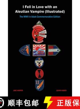 【3-4周达】I Fell in Love with an Aleutian Vampire (Illustrated): The WWII in Adak Commemorative Edition [9780578526997]