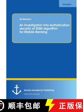 【3-4周达】An Investigation into Authentication Security of GSM algorithm for Mobile Banking [9783954890774]