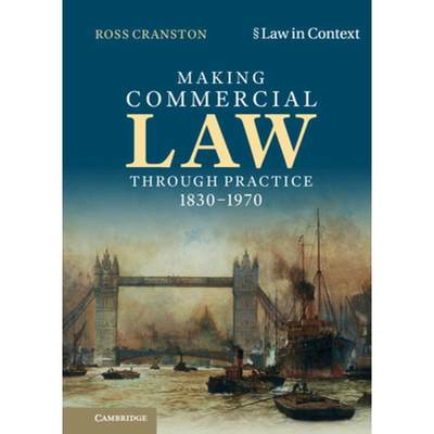 【4周达】Making Commercial Law Through Practice 1830–1970: Law as Backcloth [9781107198890]