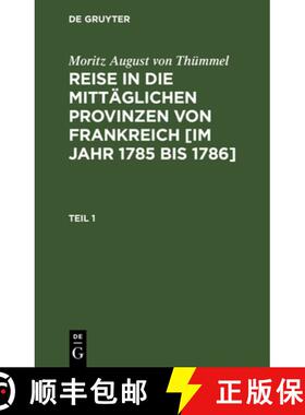 【3-4周达】Moritz August Von Thummel: Reise in Die Mittaglichen Provinzen Von Frankreich [Im Jahr 178... [9783111074023]