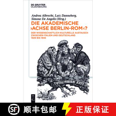 【3-4周达】精装 Die akademische Achse Berlin–Rom? – Der wissenschaftlich–kulturelle Austausch zwis... [9783110466416]