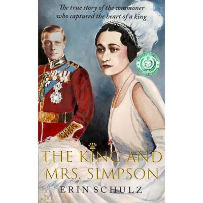 【4周达】The King and Mrs. Simpson: The True Story of the Commoner Who Captured the Heart of a King [9780979178399]