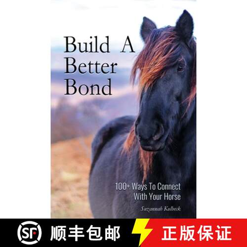 【3-4周达】Build A Better Bond: 100+ Ways to Connect With Your Horse: 100+ Ways To Connect With Your ... [9798330213696]