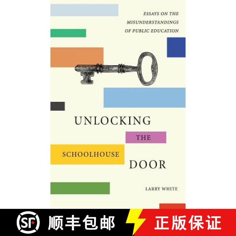 【3-4周达】Unlocking the Schoolhouse Door: Essays on the Misunderstandings of Public Education [9781943588299]