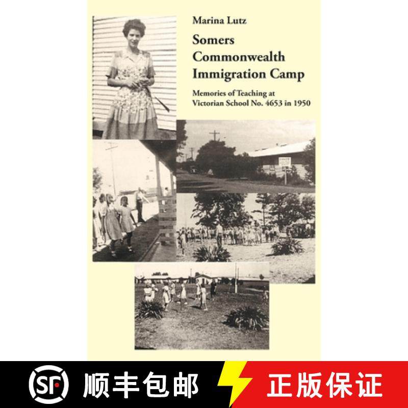 【3-4周达】Somers Commonwealth Immigration Camp: Memories of Teaching at Victorian School No. 4653 in... [9781740274272]