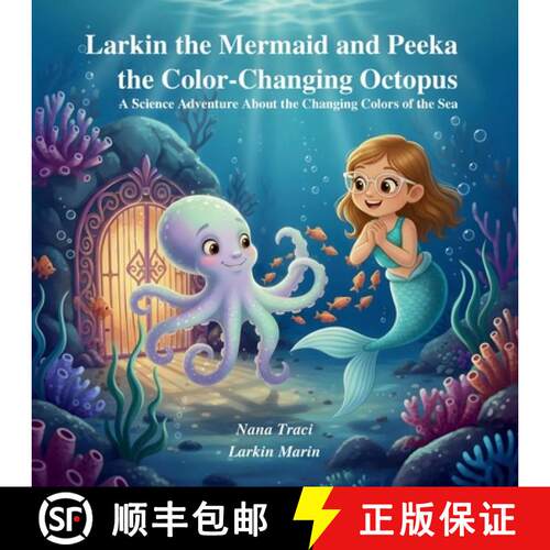 【3-4周达】Larkin the Mermaid and Peeka the Color-Changing Octopus: A Science Adventure about the Cha... [9781972087008]