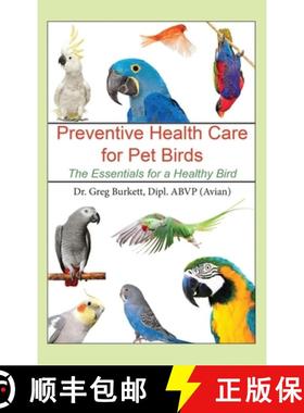 预订 Preventative Health Care for Pet Birds: The Essentials for a Healthy Bird [9781647041458]