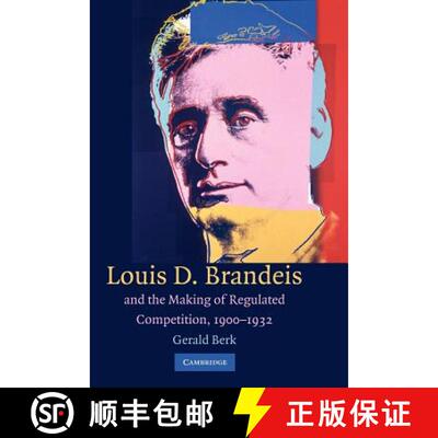 预订 Louis D. Brandeis and the Making of Regulated Competition, 1900 1932 [9781107405080]