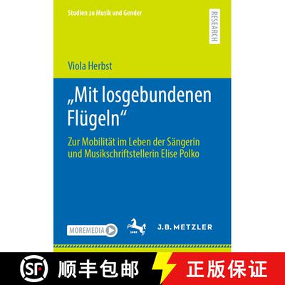 【3-4周达】â€žMit losgebundenen Flugeln: Zur Mobilitat im Leben der Sangerin und Musikschriftstell... [9783662649558]