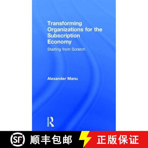 【3-4周达】精装 Transforming Organizations for the Subscription Economy: Starting from Scratch [9781138281691]
