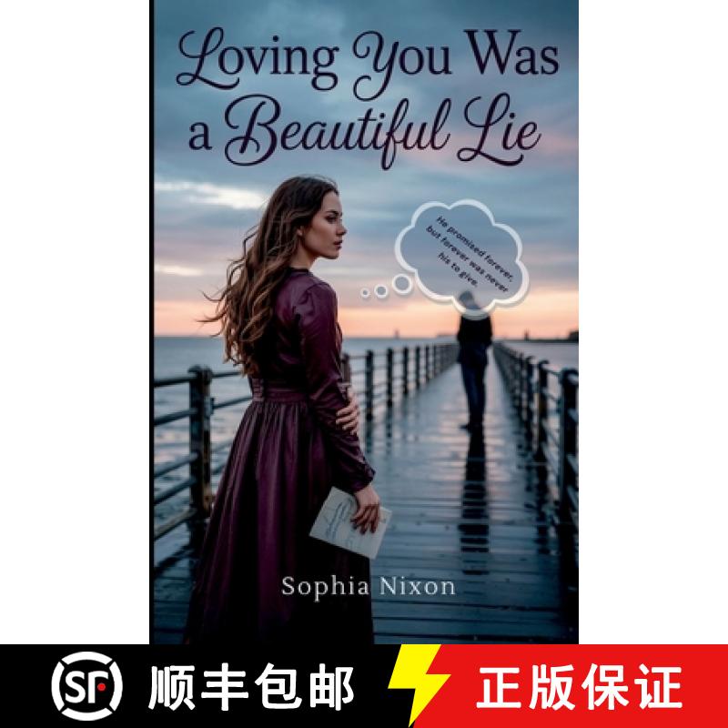 【2-3周达】Loving You Was a Beautiful Lie: He promised forever, but forever was never his to give. [9787301745311]