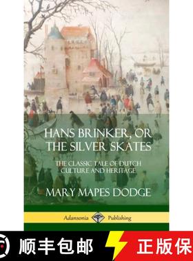 【3-4周达】Hans Brinker, or The Silver Skates: The Classic Tale of Dutch Culture and Heritage (Hardco... [9780359030170]