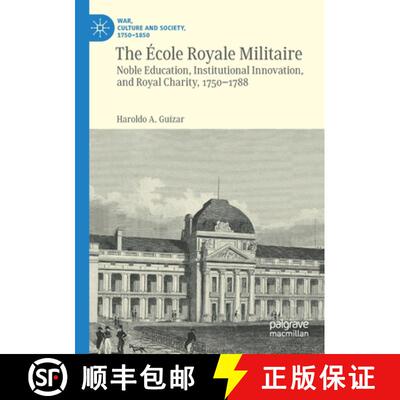【3-4周达】The École Royale Militaire : Noble Education, Institutional Innovation, and Royal Charity... [9783030459338]
