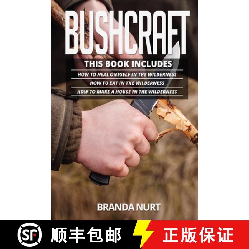 【2-3周达】Bushcraft: This book includes : How To Heal Oneself in the Wilderness + How To Eat in the ... [9781955786065]