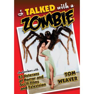 【4周达】I Talked with a Zombie: Interviews with 23 Veterans of Horror and Sci-Fi Films and Television [9780786495719]