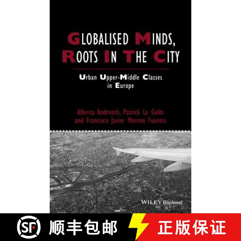【3-4周达】Globalised Minds, Roots In The City - Urban Upper-Middle Classes In Europe [Wiley地理] [9781444334852]