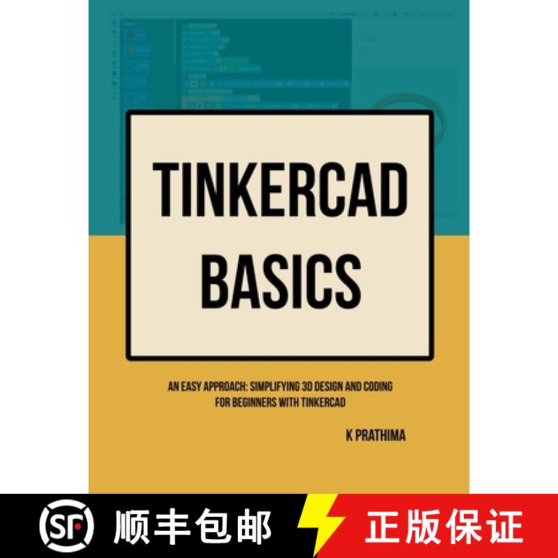 【4周达】TinkerCAD Basics: An Easy Approach: Simplifying 3D Design and Coding for Beginners [9798227118769]