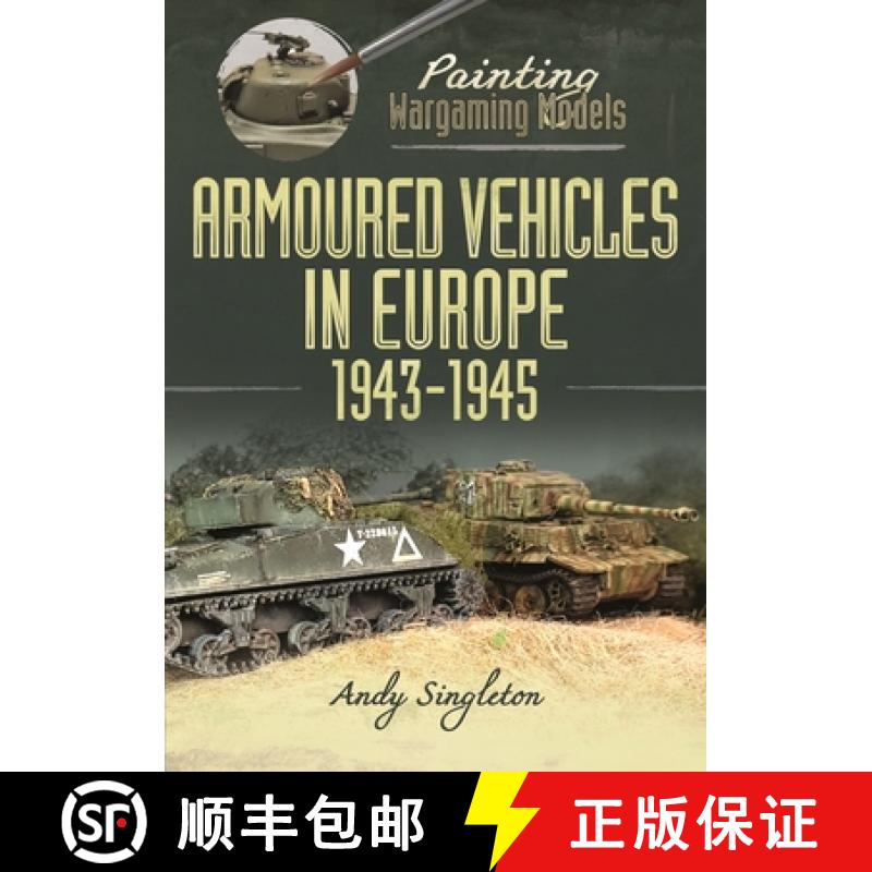 【3-4周达】Painting Wargaming Models: Armoured Vehicles in Europe, 1943-1945 [9781399051767]