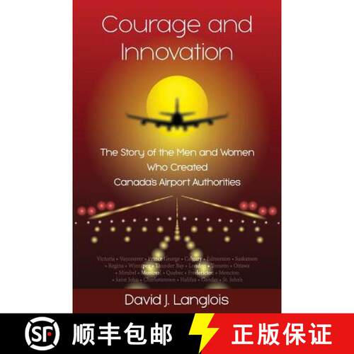 【3-4周达】Courage and Innovation - The Story of the Men and Women Who Created Canada's Airport Autho... [9780980973013]
