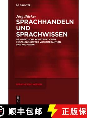 【3-4周达】Sprachhandeln und Sprachwissen：Grammatische Konstruktionen im Spannungsfeld von Interakti... [9783110282603]