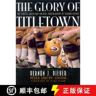【3-4周达】The Glory of Titletown: The Classic Green Bay Packers Photography of Vernon Biever [9781589790575]