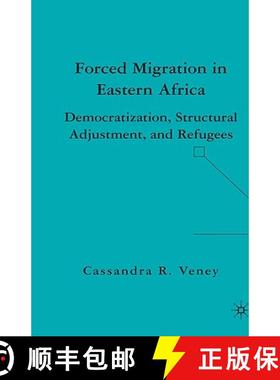 【3-4周达】Forced Migration in Eastern Africa: Democratization, Structural Adjustment, and Refugees [9781403976109]