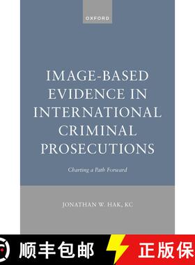 【3-4周达】Image-Based Evidence in International Criminal Prosecutions: Charting a Path Forward [9780198889533]