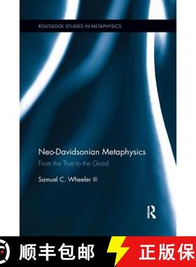 【3-4周达】Neo-Davidsonian Metaphysics : From the True to the Good [9781138657373]