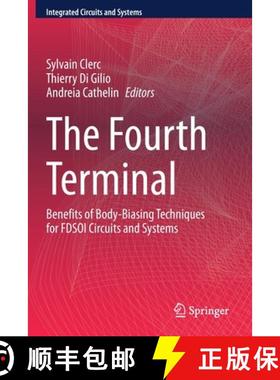 【3-4周达】The Fourth Terminal : Benefits of Body-Biasing Techniques for FDSOI Circuits and Systems [9783030394981]