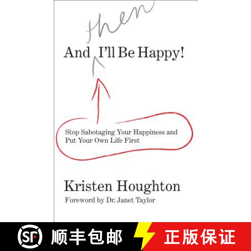 【3-4周达】And Then I'll Be Happy!: Stop Sabotaging Your Happiness and Put Your Own Life First [9780762754335]