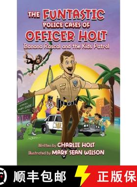 【3-4周达】The Funtastic Police Cases of Officer Holt: Banana Rascal and the Kids Patrol [9781956203684]