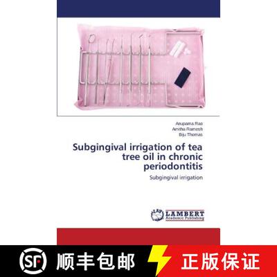 预订 Subgingival irrigation of tea tree oil in chronic periodontitis [9783659408588]