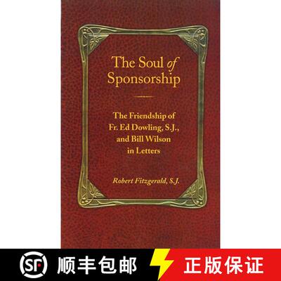 【3-4周达】The Soul of Sponsorship: The Friendship of Fr. Ed Dowling, S.J. and Bill Wilson in Letters [9781568380841]