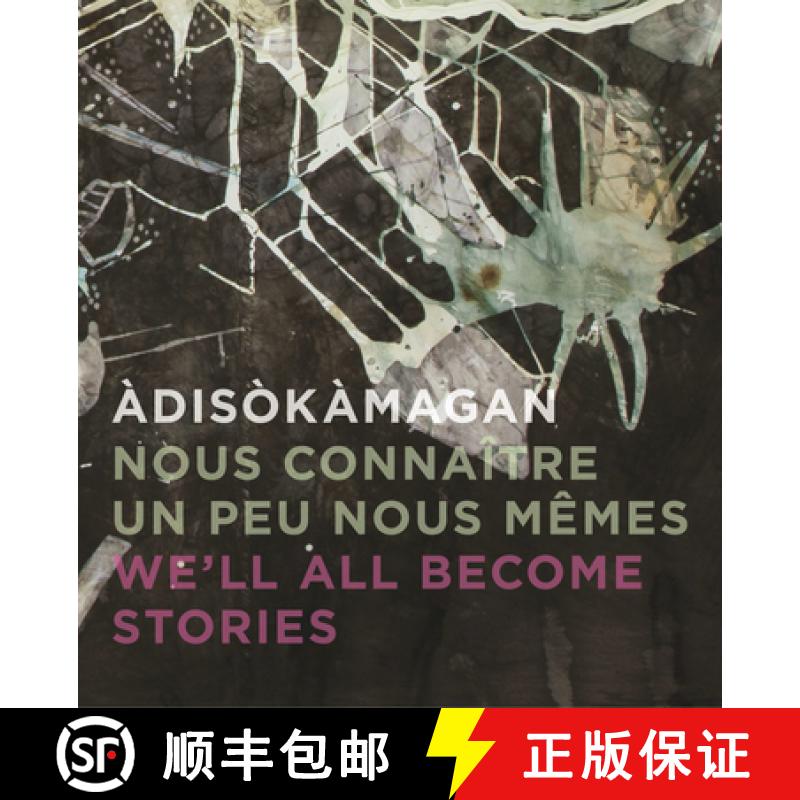 【3-4周达】Àdisòkàmagan / Nous connaître un peu nous-mêmes / We'll all become stories : A Survey... [9781773270319]