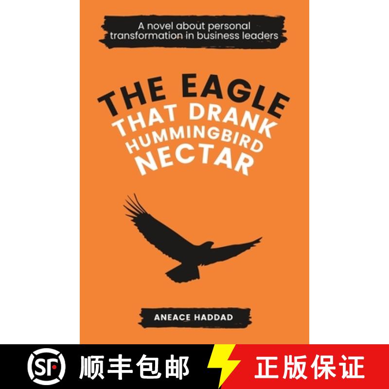 【3-4周达】The Eagle That Drank Hummingbird Nectar: A Novel About Personal Transformation In Business... [9789811848681]