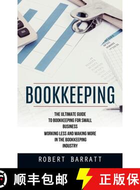 【3-4周达】Bookkeeping: The Ultimate Guide to Bookkeeping for Small Business (Working Less and Making... [9781998901845]