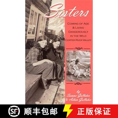 【3-4周达】Sisters: Coming of Age & Living Dangerously in the Wild Copper River Valley [9780974501420]