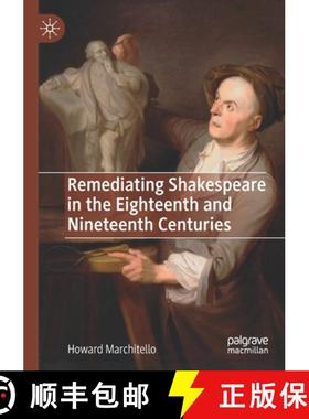 【3-4周达】Remediating Shakespeare in the Eighteenth and Nineteenth Centuries [9783030228392]