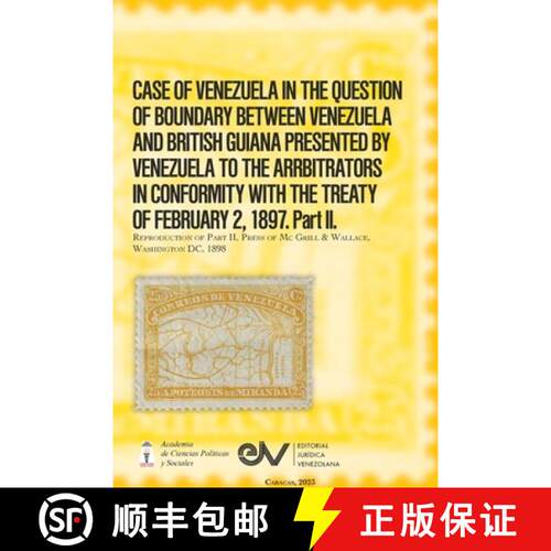 【3-4周达】CASE OF VENEZUELA IN THE QUESTION OF BOUNDARY BEWEEN VENEZUELA AND BRITISH GUIANA PRESENTE... [9798891849266]