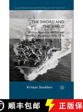 【3-4周达】The Sword and the Shield : Britain, America, NATO and Nuclear Weapons, 1970-1976 [9781349336586]