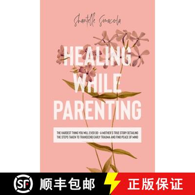 【3-4周达】Healing While Parenting: The Hardest Thing You Will Ever Do - A Mother's True Story Detail... [9780646856995]