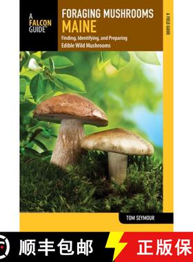 【3-4周达】Foraging Mushrooms Maine: Finding, Identifying, and Preparing Edible Wild Mushrooms [9781493022946]