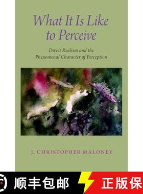 【3-4周达】What It Is Like to Perceive: Direct Realism and the Phenomenal Character of Perception [9780190854751]