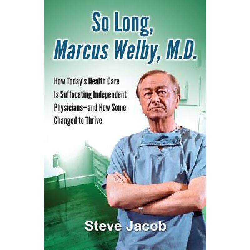 预订 So Long, Marcus Welby, M.D.: How Today's Health Care Is Suffocating Independent Physicians-and H... [9780983995029]高性价比高么？