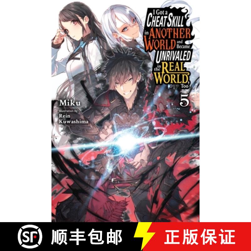 【3-4周达】I Got a Cheat Skill in Another World and Became Unrivaled in the Real World, Too, Vol. 5 (... [9781975334017]